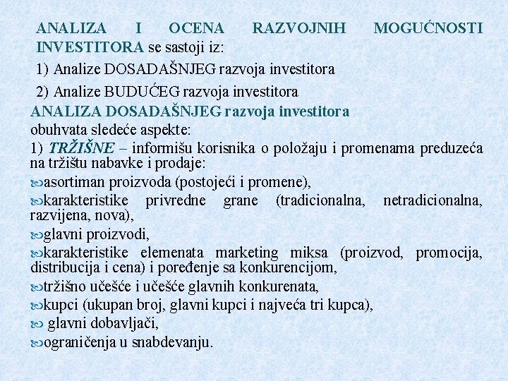 ANALIZA I OCENA RAZVOJNIH MOGUĆNOSTI INVESTITORA se sastoji iz: 1) Analize DOSADAŠNJEG razvoja investitora ANALIZA I OCENA RAZVOJNIH MOGUĆNOSTI INVESTITORA se sastoji iz: 1) Analize DOSADAŠNJEG razvoja investitora