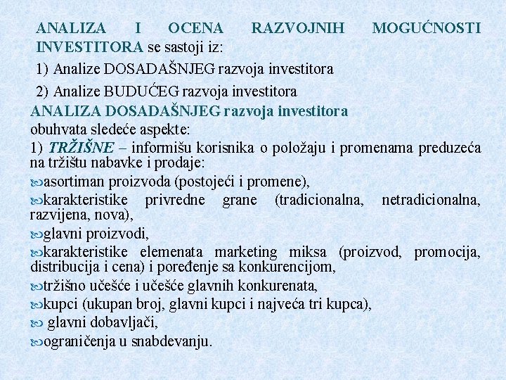 ANALIZA I OCENA RAZVOJNIH MOGUĆNOSTI INVESTITORA se sastoji iz: 1) Analize DOSADAŠNJEG razvoja investitora