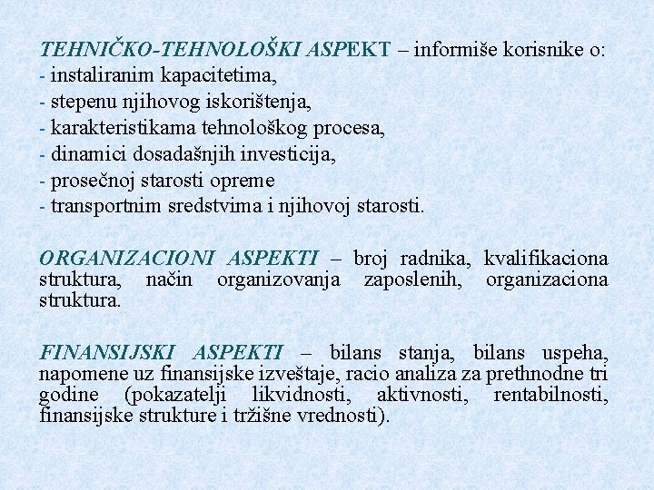 TEHNIČKO-TEHNOLOŠKI ASPEKT – informiše korisnike o: - instaliranim kapacitetima, - stepenu njihovog iskorištenja, - TEHNIČKO-TEHNOLOŠKI ASPEKT – informiše korisnike o: - instaliranim kapacitetima, - stepenu njihovog iskorištenja, -
