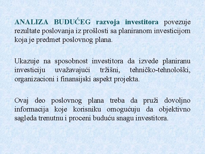 ANALIZA BUDUĆEG razvoja investitora povezuje rezultate poslovanja iz prošlosti sa planiranom investicijom koja je