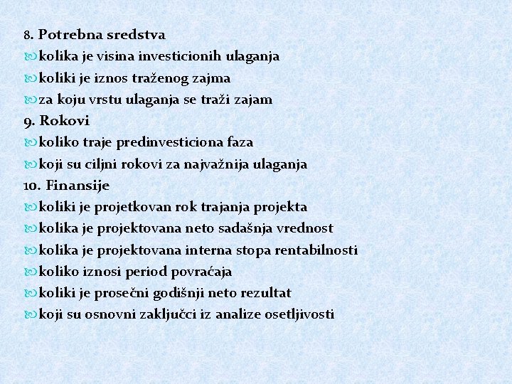 8. Potrebna sredstva kolika je visina investicionih ulaganja koliki je iznos traženog zajma za