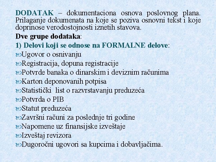 DODATAK – dokumentaciona osnova poslovnog plana. Prilaganje dokumenata na koje se poziva osnovni tekst DODATAK – dokumentaciona osnova poslovnog plana. Prilaganje dokumenata na koje se poziva osnovni tekst