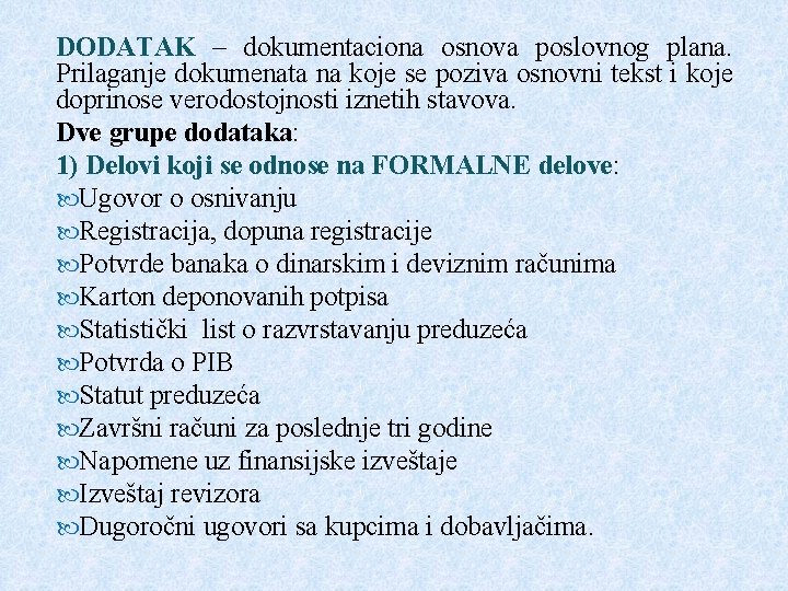 DODATAK – dokumentaciona osnova poslovnog plana. Prilaganje dokumenata na koje se poziva osnovni tekst