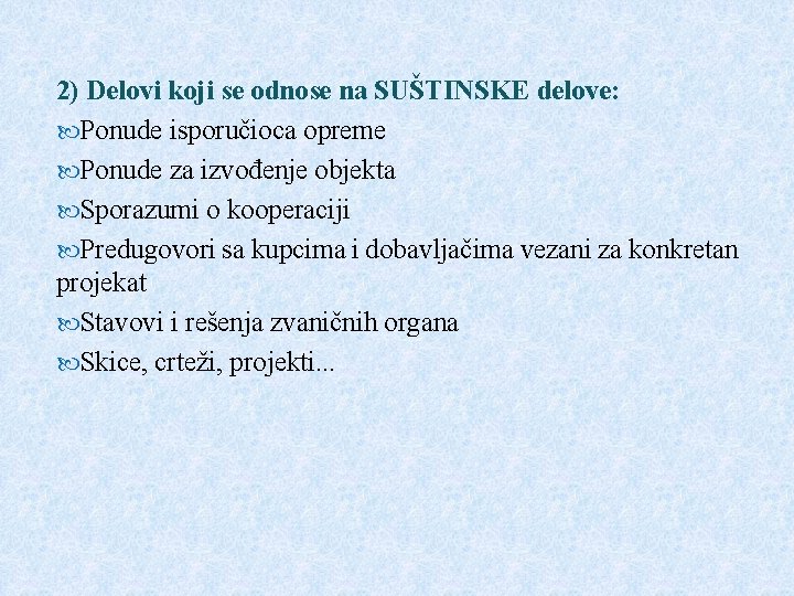 2) Delovi koji se odnose na SUŠTINSKE delove: Ponude isporučioca opreme Ponude za izvođenje