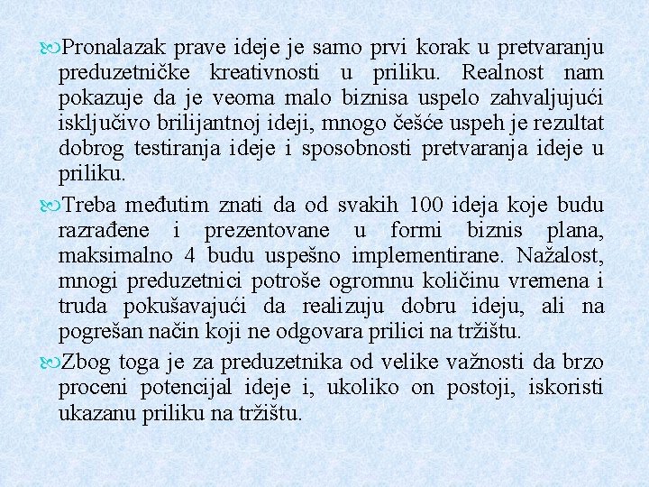  Pronalazak prave ideje je samo prvi korak u pretvaranju preduzetničke kreativnosti u priliku.