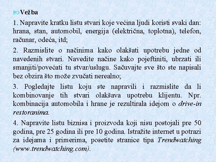 Vežba 1. Napravite kratku listu stvari koje većina ljudi koristi svaki dan: hrana, Vežba 1. Napravite kratku listu stvari koje većina ljudi koristi svaki dan: hrana,