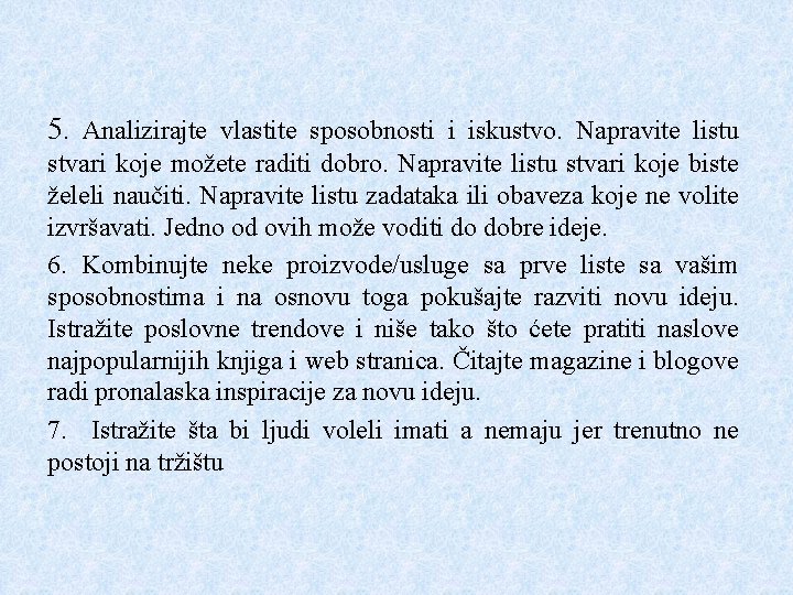 5. Analizirajte vlastite sposobnosti i iskustvo. Napravite listu stvari koje možete raditi dobro. Napravite