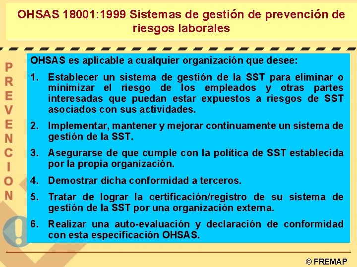 OHSAS 18001: 1999 Sistemas de gestión de prevención de riesgos laborales OHSAS es aplicable