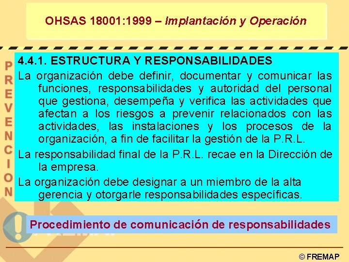 OHSAS 18001: 1999 – Implantación y Operación 4. 4. 1. ESTRUCTURA Y RESPONSABILIDADES La