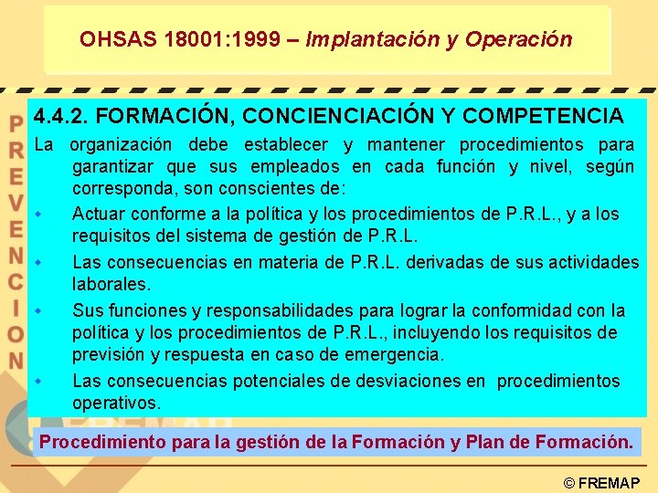 OHSAS 18001: 1999 – Implantación y Operación 4. 4. 2. FORMACIÓN, CONCIENCIACIÓN Y COMPETENCIA