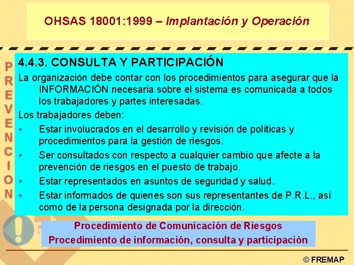 OHSAS 18001: 1999 – Implantación y Operación 4. 4. 3. CONSULTA Y PARTICIPACIÓN La