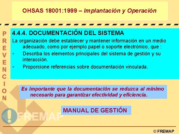 OHSAS 18001: 1999 – Implantación y Operación 4. 4. 4. DOCUMENTACIÓN DEL SISTEMA La