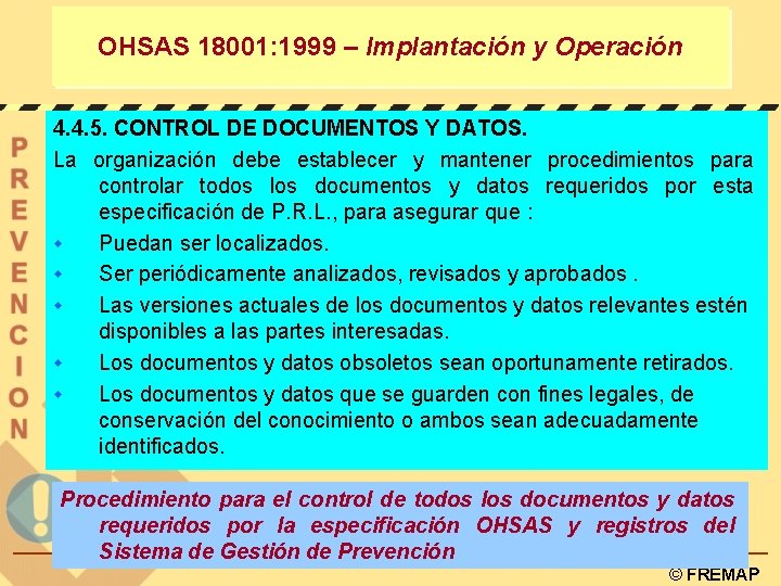 OHSAS 18001: 1999 – Implantación y Operación 4. 4. 5. CONTROL DE DOCUMENTOS Y