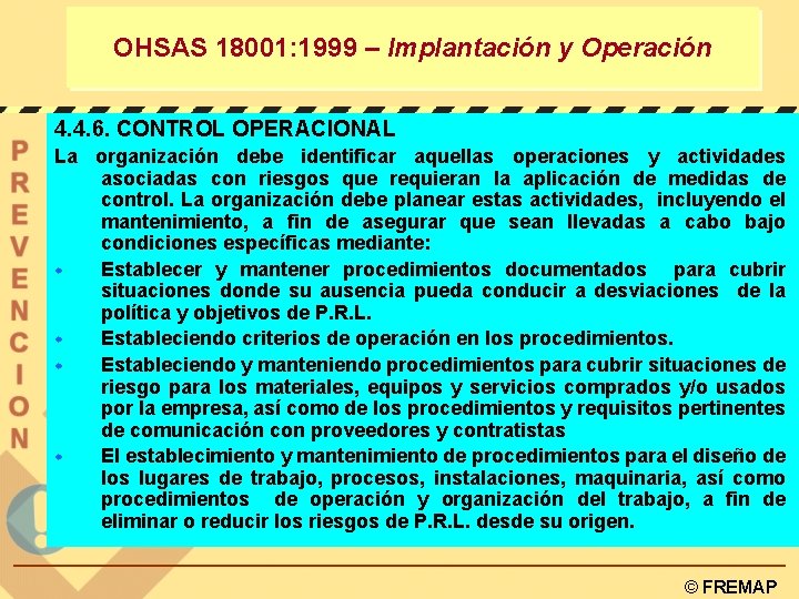OHSAS 18001: 1999 – Implantación y Operación 4. 4. 6. CONTROL OPERACIONAL La organización