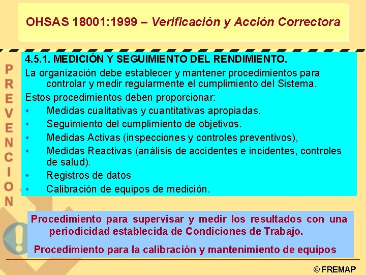 OHSAS 18001: 1999 – Verificación y Acción Correctora 4. 5. 1. MEDICIÓN Y SEGUIMIENTO