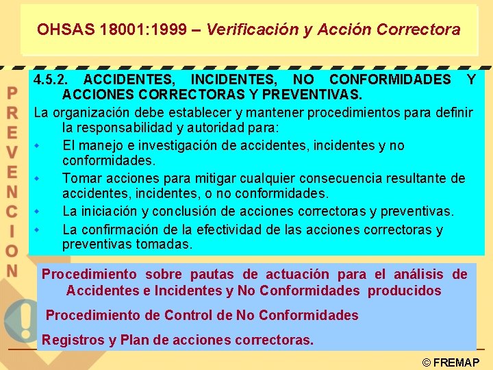 OHSAS 18001: 1999 – Verificación y Acción Correctora 4. 5. 2. ACCIDENTES, INCIDENTES, NO
