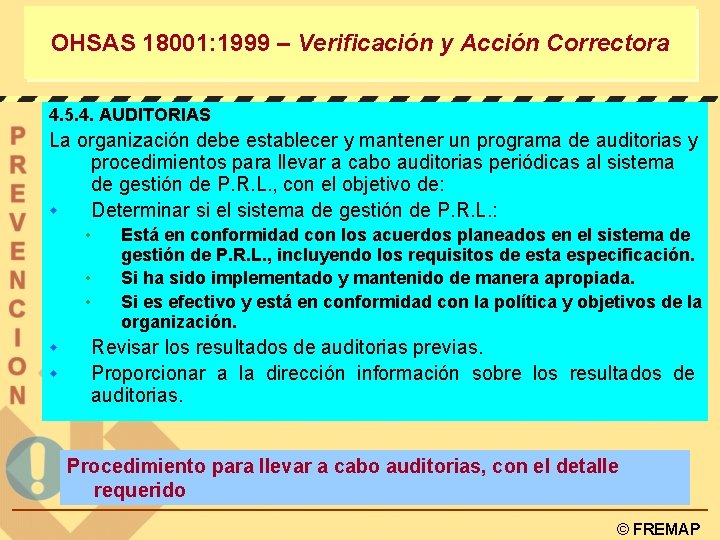 OHSAS 18001: 1999 – Verificación y Acción Correctora 4. 5. 4. AUDITORIAS La organización