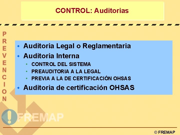CONTROL: Auditorias Auditoria Legal o Reglamentaria w Auditoria Interna w • CONTROL DEL SISTEMA