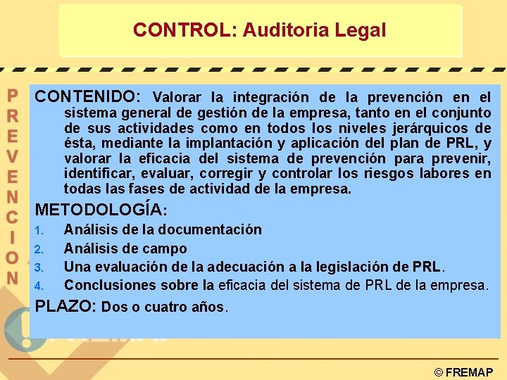 CONTROL: Auditoria Legal CONTENIDO: Valorar la integración de la prevención en el sistema general