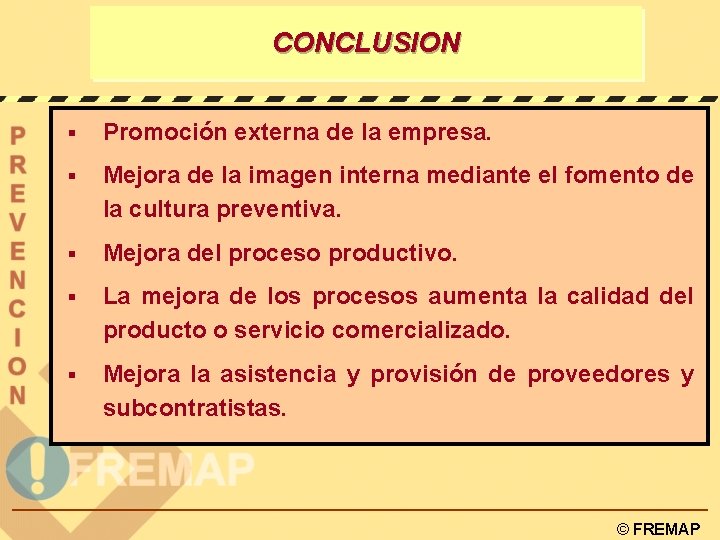 CONCLUSION § Promoción externa de la empresa. § Mejora de la imagen interna mediante