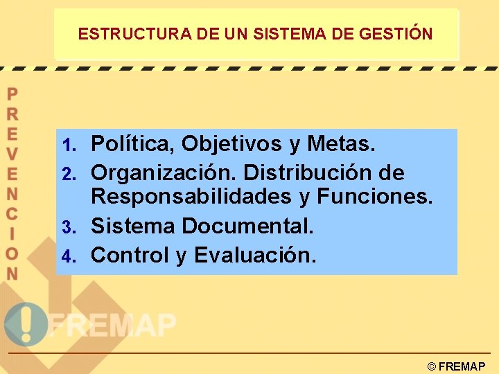ESTRUCTURA DE UN SISTEMA DE GESTIÓN Política, Objetivos y Metas. 2. Organización. Distribución de