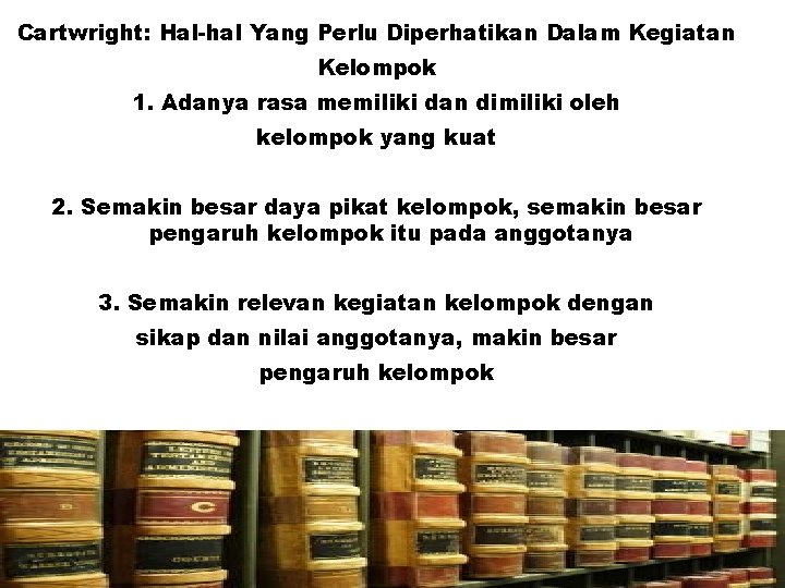 Cartwright: Hal-hal Yang Perlu Diperhatikan Dalam Kegiatan Kelompok 1. Adanya rasa memiliki dan dimiliki