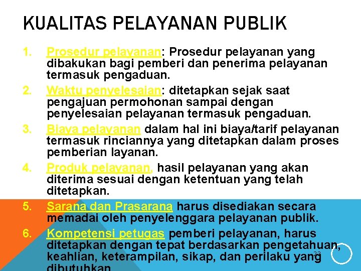 KUALITAS PELAYANAN PUBLIK 1. 2. 3. 4. 5. 6. Prosedur pelayanan: Prosedur pelayanan yang