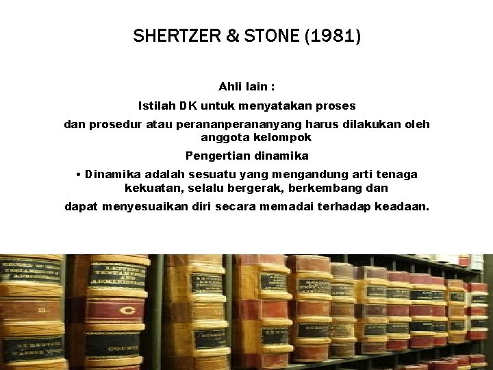 SHERTZER & STONE (1981) Ahli lain : Istilah DK untuk menyatakan proses dan prosedur