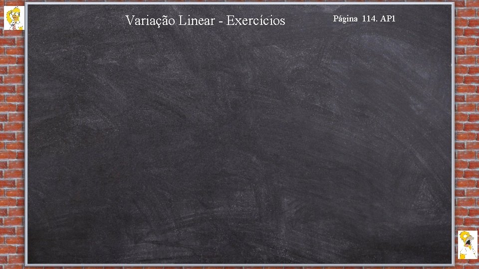 Variação Linear - Exercícios Página 114. AP 1 