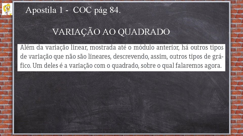 Apostila 1 - COC pág 84. VARIAÇÃO AO QUADRADO 