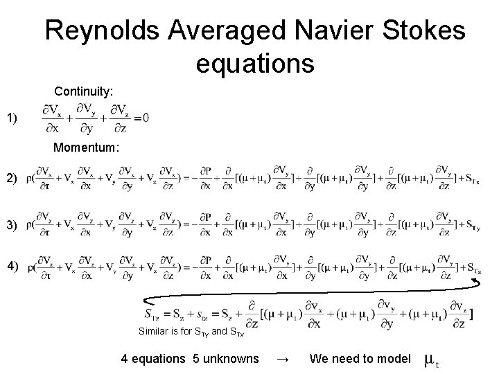 Reynolds Averaged Navier Stokes equations Continuity: 1) Momentum: 2) 3) 4) Similar is for