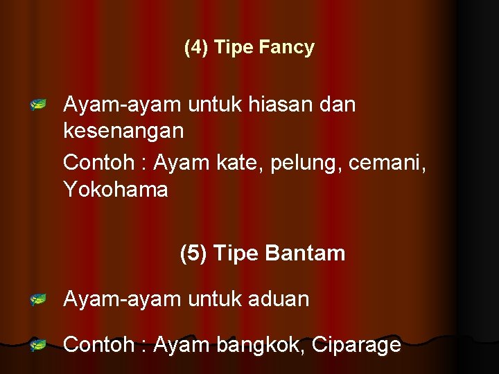 (4) Tipe Fancy Ayam-ayam untuk hiasan dan kesenangan Contoh : Ayam kate, pelung, cemani,