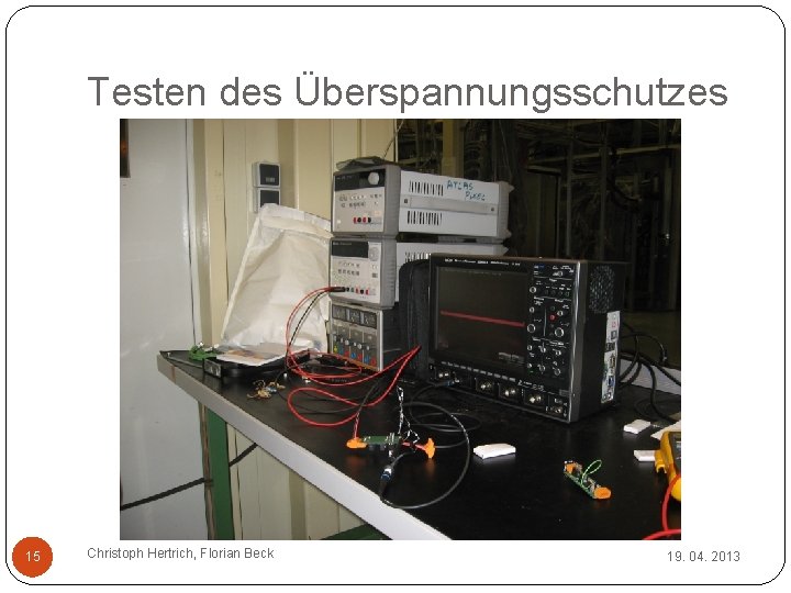 Testen des Überspannungsschutzes 15 Christoph Hertrich, Florian Beck 19. 04. 2013 