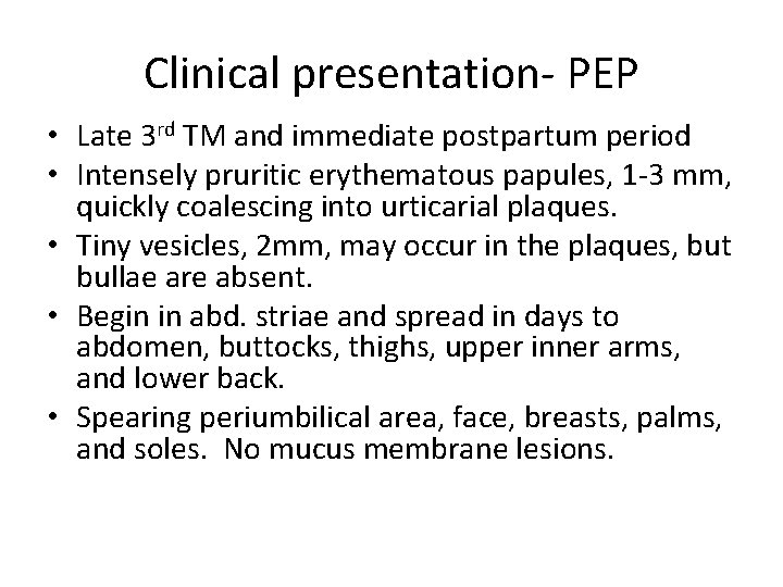 Clinical presentation- PEP • Late 3 rd TM and immediate postpartum period • Intensely