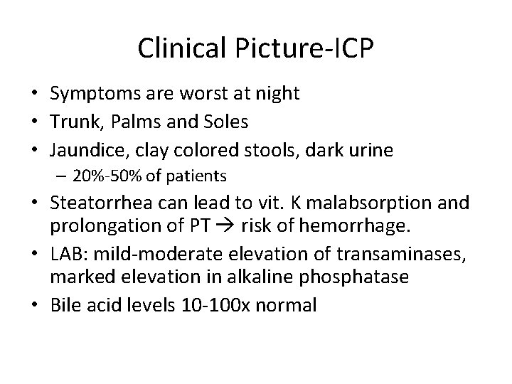 Clinical Picture-ICP • Symptoms are worst at night • Trunk, Palms and Soles •