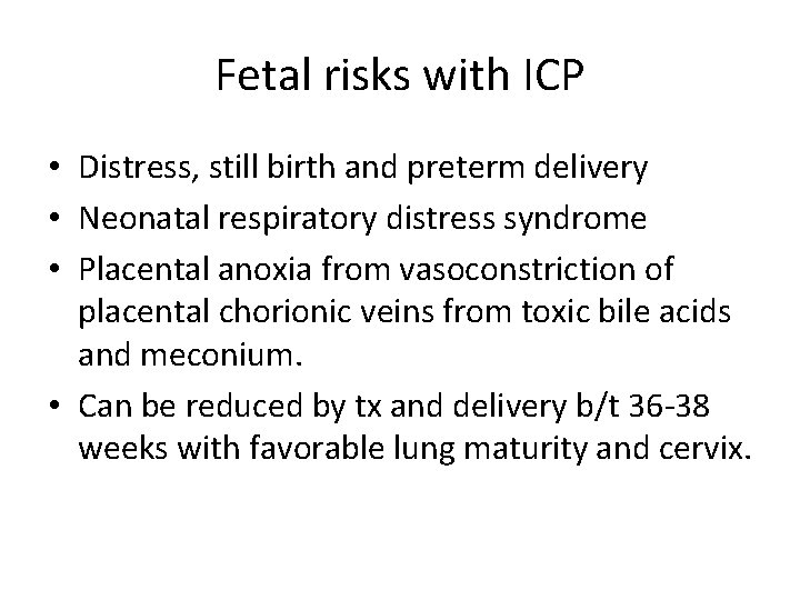 Fetal risks with ICP • Distress, still birth and preterm delivery • Neonatal respiratory