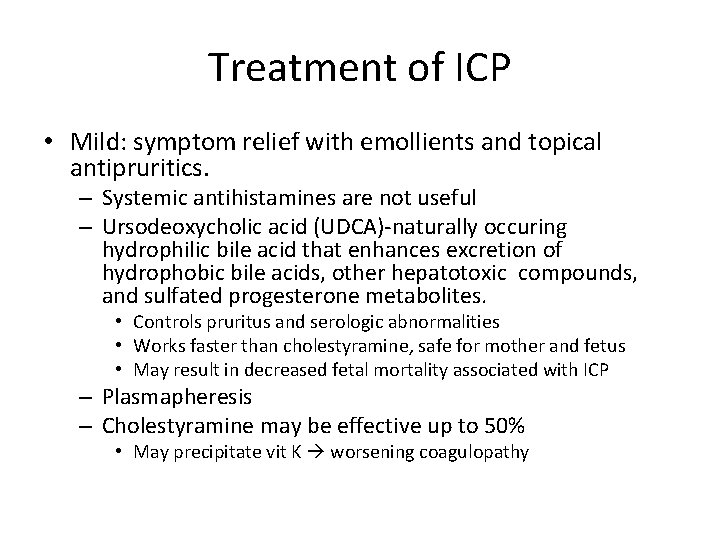 Treatment of ICP • Mild: symptom relief with emollients and topical antipruritics. – Systemic