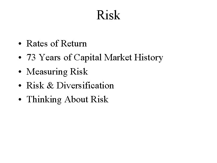 Risk • • • Rates of Return 73 Years of Capital Market History Measuring