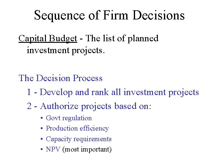 Sequence of Firm Decisions Capital Budget - The list of planned investment projects. The
