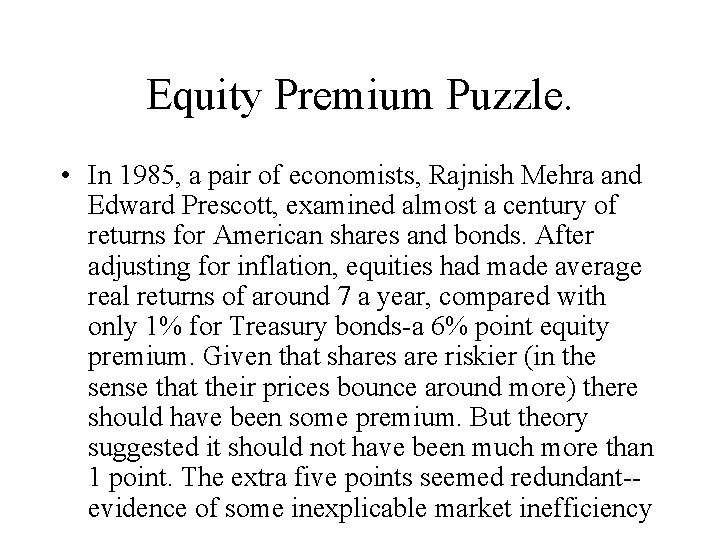 Equity Premium Puzzle. • In 1985, a pair of economists, Rajnish Mehra and Edward