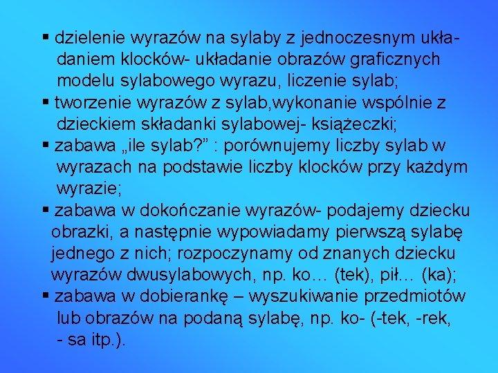  dzielenie wyrazów na sylaby z jednoczesnym układaniem klocków- układanie obrazów graficznych modelu sylabowego