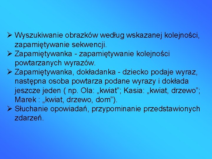  Wyszukiwanie obrazków według wskazanej kolejności, zapamiętywanie sekwencji. Zapamiętywanka - zapamiętywanie kolejności powtarzanych wyrazów.