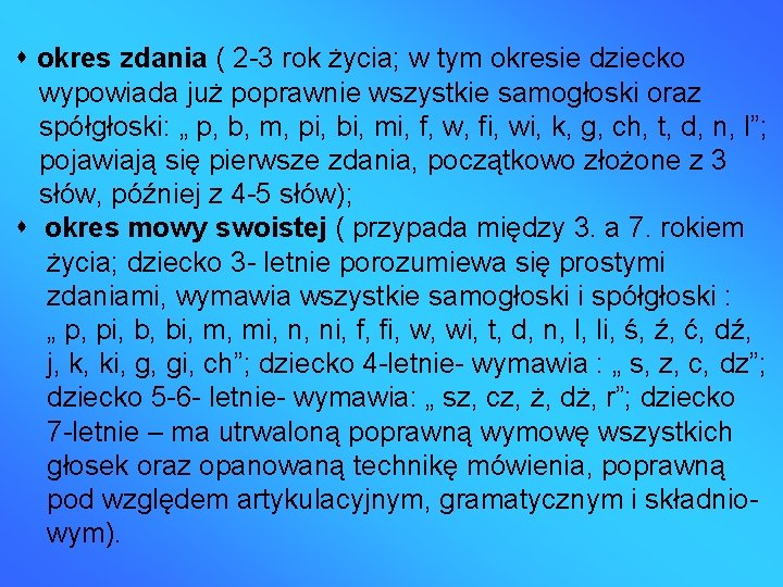  okres zdania ( 2 -3 rok życia; w tym okresie dziecko wypowiada już