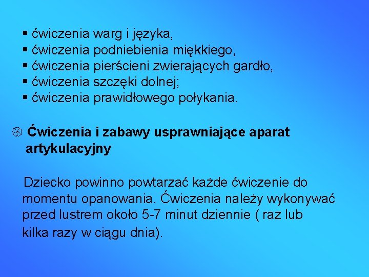  ćwiczenia warg i języka, ćwiczenia podniebienia miękkiego, ćwiczenia pierścieni zwierających gardło, ćwiczenia szczęki