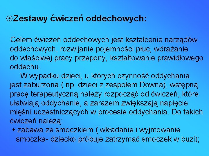  Zestawy ćwiczeń oddechowych: Celem ćwiczeń oddechowych jest kształcenie narządów oddechowych, rozwijanie pojemności płuc,