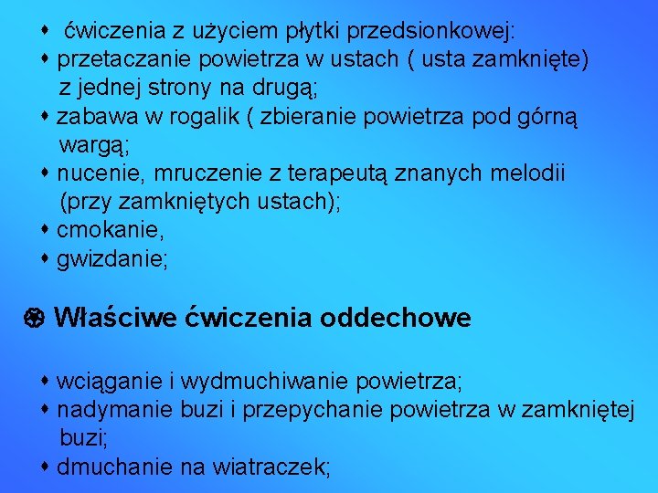  ćwiczenia z użyciem płytki przedsionkowej: przetaczanie powietrza w ustach ( usta zamknięte) z