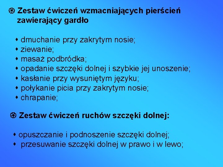  Zestaw ćwiczeń wzmacniających pierścień zawierający gardło dmuchanie przy zakrytym nosie; ziewanie; masaż podbródka;