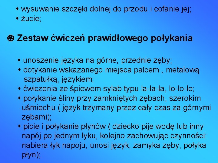  wysuwanie szczęki dolnej do przodu i cofanie jej; żucie; Zestaw ćwiczeń prawidłowego połykania