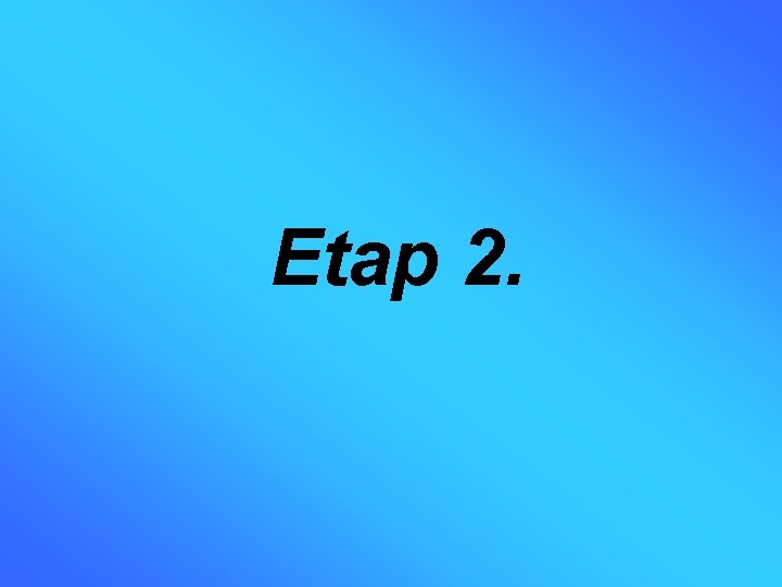 Etap 2. 