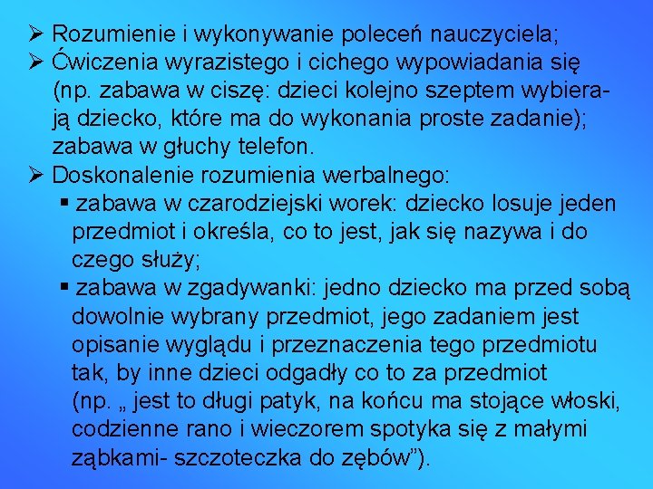  Rozumienie i wykonywanie poleceń nauczyciela; Ćwiczenia wyrazistego i cichego wypowiadania się (np. zabawa